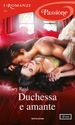 Duchessa e amante (I Romanzi Passione)